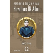 Angora Kitapları Hayallere Ilk Adım - Atatürk’ün Gençlik Yılları
