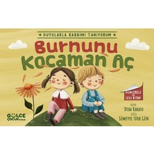 Gülce Kitap Burnunu Kocaman Aç - Duyularla Rabbimi Tanıyorum 2 (Pencereli Kitap)