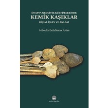 Myrina Yayınları Önasya Neolitik Kültürlerinde Kemik Kaşıklar (Ciltli)