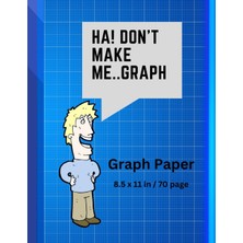 Zemira Independently Published Don't Make Me..graph: 70 Page Grid Paper | Quad Ruled | Multi-Use