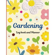 Zemira Gardening Log Book And Planner: A Simple Garden Log For Recording , Planning , Organizing,