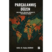 Gazi Kitabevi Parçalanmış Düzen Orta Güçler, Bölgesel Düzenler ve Yeni Küresel Mimari