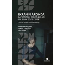 İbn Haldun Üniversitesi Yayınları Ekranın Ardında Davranışsal Bağımlılıkları Anlamak ve Çalışmak