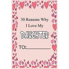 Zemira 30 Reasons Why I Love My Daughter: Fill In 30 Reasons Why You Love Your Daughter : Perfect Gift For