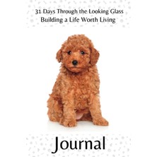 Zemira Independently Published 31 Days Through The Looking Glass - Building A Life Worth Living Journal: P
