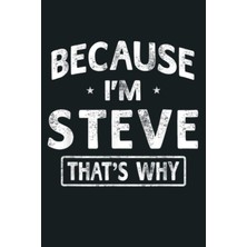 Zemira Because I M Steve Funny Novelty Gifts Name Men: Planner - 6x9 Inch Daily Planner Journal,