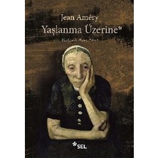 Sel Yayıncılık Yaşlanma Üzerine: Isyan ve Boyun Eğme
