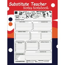 Zemira Substitute Teacher Notes Notebook: Substitute Teacher Report Paper To Record Activities Of The Day.