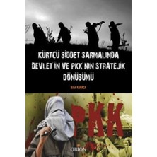 Orion Kitabevi Kürtçü Şiddet Sarmalında Devlet'in ve Pkk'nın Stratejik Dönüşümü