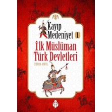 Uğurböceği Yayınları Ilk Müslüman Türk Devletleri - Kayıp Medeniyet 1