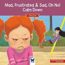 Mavi Kelebek Yayınları Mad, Frustrated & Sad, Oh No! Calm Down