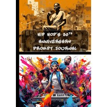 Zemira Hip Hop's 50TH Anniversary Prompt Journal: Document Your Journey With The Birth, Evolution And Futu