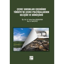 Gazi Kitabevi Çevre Sorunları Ekseninde Türkiye’de Çevre Politikalarının Gelişimi ve Dönüşümü