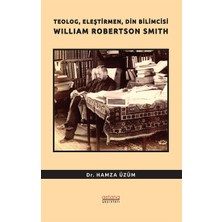 Astana Yayınları Teolog, Eleştirmen, Din Bilimcisi William Robertson Smith