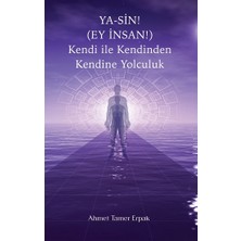 Maksav Ya-Sin (Ey Insan!) Kendi ile Kendinden Kendine Yolculuk
