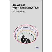 Topos Yayınları Ben Aslında Problemden Kaçıyordum