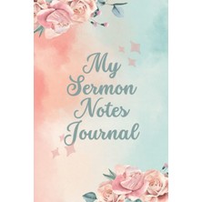 Zemira Independently Published My Sermon Notes Journal: An Inspirational Tool To Record And Reflect On You