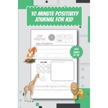 Zemira Independently Published 10 Minute Positivity Journal For Kids Age 6-12: Gratitude Journal For Kid ,