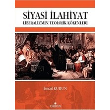 Orion Kitabevi Siyasi Ilahiyat - Liberalizmin Teolojik Kökenleri