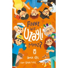 Timaş Çocuk Anne Biz Uzaylı Mıyız?