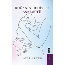 KMD Yayınları Doğanın Hediyesi Anne Sütü