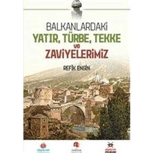 Akademik Kitaplar Balkanlardaki Yatır, Türbe, Tekke ve Zaviyelerimiz