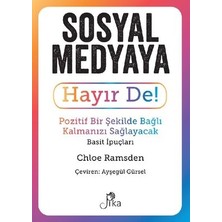 Pika Yayınevi Sosyal Medyaya Hayır De! - Pozitif Bir Şekilde Bağlı Kalmanızı Sağlayacak Basit Ipuçları