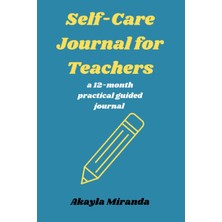Zemira Teacher Self-Care Journal: 12-Month Practical Guided Journal For Educators With Weekly And Monthly