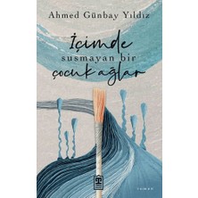 Timaş Yayınları Içimde Susmayan Bir Çocuk Ağlar