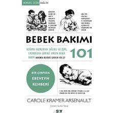 Say Bebek Bakımı 101;DOĞUMA Hazırlıktan Sağlıklı Gelişime, Emzirmeden Güvenli Uykuya Bebek Bakımı Hakkında Bilmeniz Gereken Her Şey
