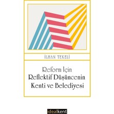 İdealKent Yayınları Reform Için Reflektif Düşüncenin Kenti ve Belediyesi