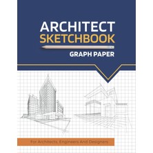 Zemira Independently Published Architect Sketchbook Graph Paper: For Architects, Engineers And Designers |