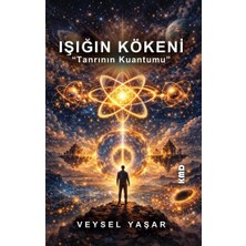KMD Yayınları Işığın Kökeni ''tanrının Kuantumu''