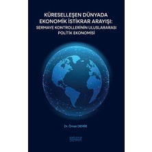 Astana Yayınları Küreselleşen Dünyada Ekonomik Istikrar Arayışı: Sermaye Kontrollerinin Uluslararası Politik Ekonomisi