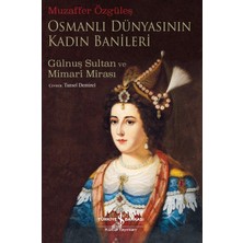 İş Bankası Kültür Yayınları Osmanlı Dünyasının Kadın Banileri – Gülnuş Sultan ve Mimari Mirası
