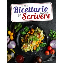 Zemira Independently Published Il Mio Ricettario Da Scrivere. Il Quaderno Di Ricette Definitivo Per Le Tue