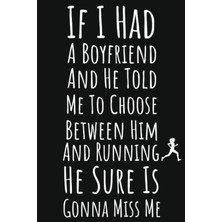 Zemira If I Had A Boyfriend And He Told Me To Choose Between Him And Running He Sure Is Gonna Miss Me: Run