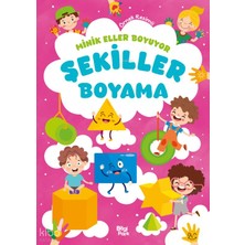 Bilgi Park Minik Eller Boyuyor - Şekiller Boyama Kitabı (Örnek Resimli)