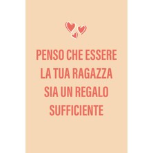 Zemira Independently Published Penso Che Essere La Tua Ragazza Sia Regalo Sufficiente: Divertente Quade