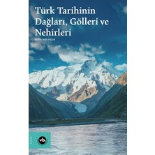 Vakıfbank Kültür Yayınları Türk Tarihinin Dağları, Gölleri ve Nehirleri