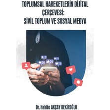 Platanus Publishing Toplumsal Hareketlerin Dijital Çerçevesi: Sivil Toplum ve Sosyal Medya