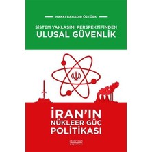 Astana Yayınları Sistem Yaklaşımı Perspektifinden Ulusal Güvenlik: Iran'ın Nükleer Güç Politikası
