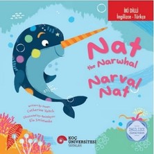 Koç Üniversitesi Yayınları Iki Dilli: Ingilizce-Türkçe Nat The Narwhal / Narval Nat Ingilizce Öğreniyorum