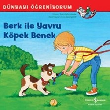 İş Bankası Kültür Yayınları Berk ile Yavru Köpek Benek - Dünyayı Öğreniyorum