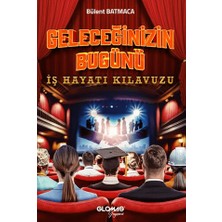 GLOMAS Yayınevi Geleceğinizin Bugünü - Iş Hayatı Kılavuzu