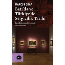 Vakıfbank Kültür Yayınları Batı’da ve Türkiye’de Sergicilik Tarihi;karşılaştırmalı Bir Analiz