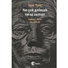 Metis Yayınları Ne Çok Gelecek, Ne Az Zaman