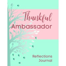 Zemira Independently Published Thankful Ambassador Reflections Journal: Explore Your Part In The Thankful