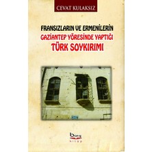 Fransızların ve Ermenilerin Gaziantep Yöresinde Yaptığı Türk Soykırımı