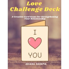 Zemira Independently Published Love Challenge Deck: A Creative Card Game For Strengthening Your Relationsh